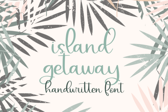 The Sweet and Sophisticated Design Tool: Island Getaway Script Font
